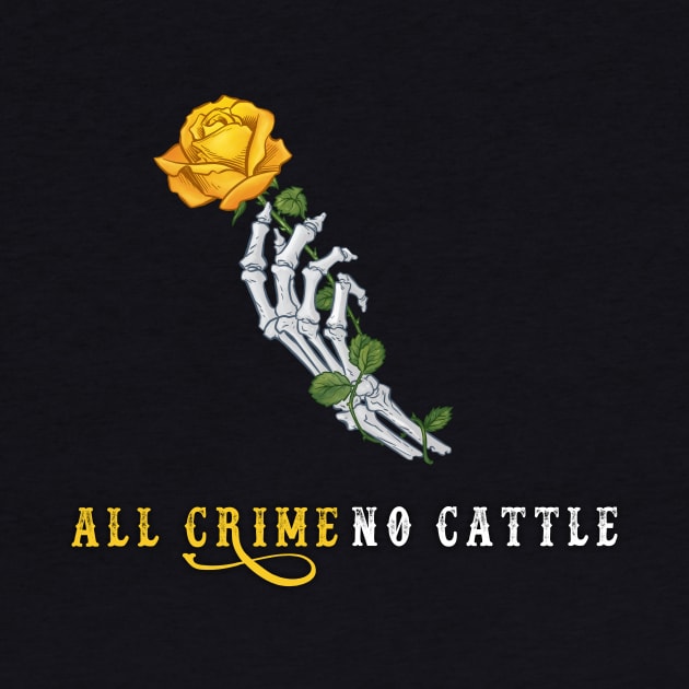 Bones and Rose by All Crime No Cattle Podcast Shop